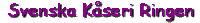 Svenska K�seri Ringen