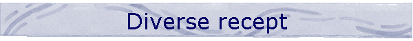 Diverse recept
