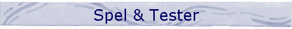 Spel & Tester