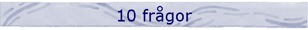 10 fr�gor