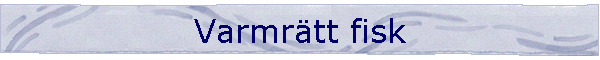 Varmr�tt fisk