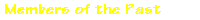 Members of the Past