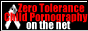 Zero Tolerance Child Pornograph on the net!